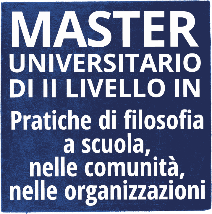 MASTER UNIVERSITARIO DI II LIVELLO IN “Pratiche di filosofia a scuola, nelle comunità, nelle organizzazioni”